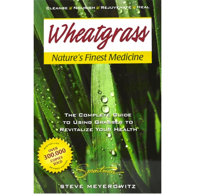 Wheatgrass Natures Finest Medicine By Meyerowitz