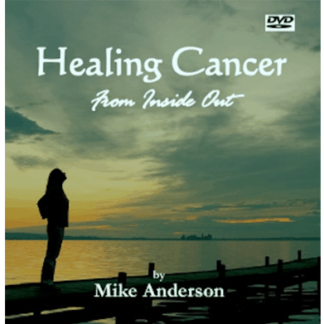 Healing cancer from inside out DVD mike Anderson