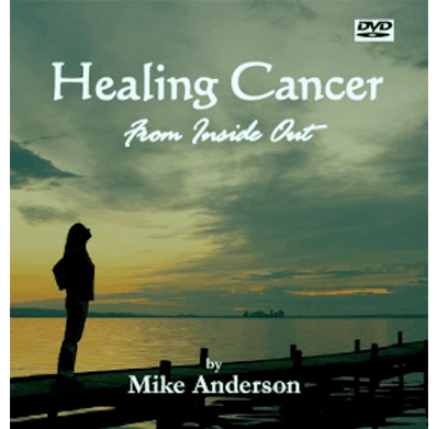 Healing cancer from inside out DVD mike Anderson
